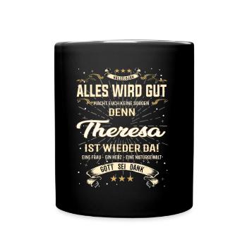 Alles wird gut, denn Theresa ist wieder da - Tasse einfarbig - Schwarz - Vorne