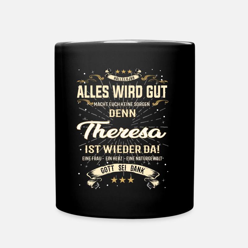 Alles wird gut, denn Theresa ist wieder da - Tasse einfarbig - Schwarz