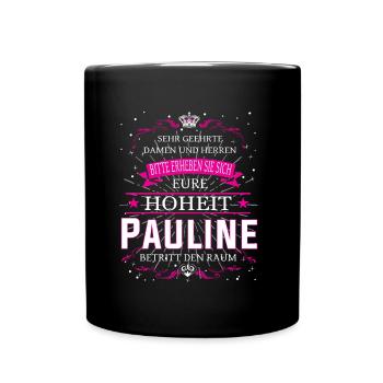 Eure Hoheit Pauline betritt den Raum - Tasse einfarbig - Schwarz - Vorne