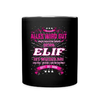 Elif ist wieder da! Cooles Vornamens Design - Tasse einfarbig - Schwarz - Vorne