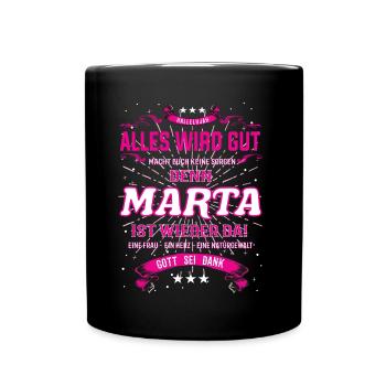Marta ist wieder da, das lustige Vornamens Design - Tasse einfarbig - Schwarz - Vorne