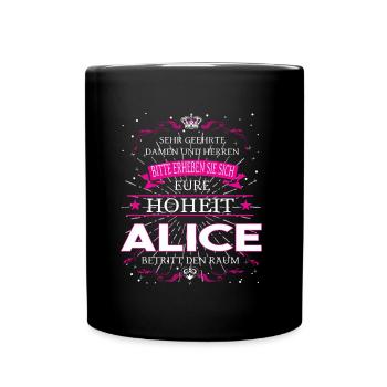 Eure Hoheit Alice betritt den Raum - Tasse einfarbig - Schwarz - Vorne