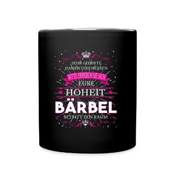 Eure Hoheit Bärbel betritt den Raum - Tasse einfarbig - Schwarz - Vorne