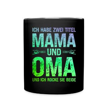 Ich habe zwei Titel Mama und Oma und ich rocke sie - Tasse einfarbig - Schwarz - Vorne