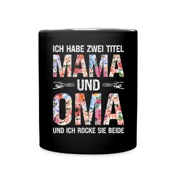 Ich habe zwei Titel Mama und Oma und ich rocke sie - Tasse einfarbig - Schwarz - Vorne