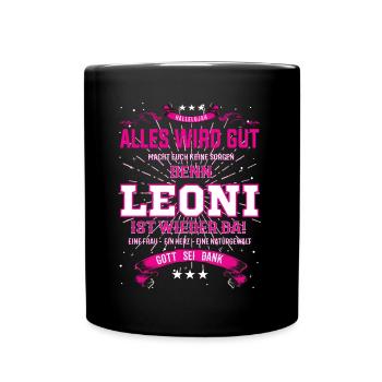 Leoni ist wieder da, alles wird gut - Tasse einfarbig - Schwarz - Vorne