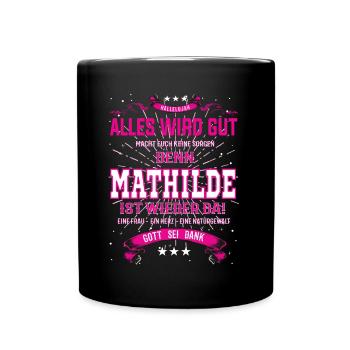 Alles wird gut denn Mathilde Ist da Outfit - Tasse einfarbig - Schwarz - Vorne