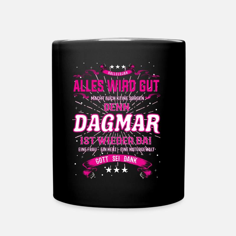 Alles wird gut denn Dagmar Ist da Outfit - Tasse einfarbig - Schwarz