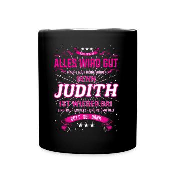 Alles wird gut denn Judith Ist da Outfit - Tasse einfarbig - Schwarz - Vorne