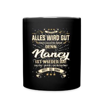 Alles wird gut denn Nancy Ist da Outfit - Tasse einfarbig - Schwarz - Vorne