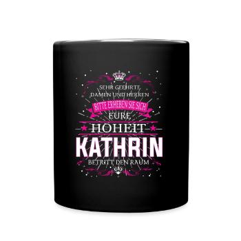 Eure Hoheit Kathrin betritt den Raum - Tasse einfarbig - Schwarz - Vorne
