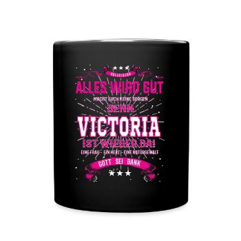 Alles wird gut denn Victoria Ist da Outfit - Tasse einfarbig - Schwarz - Vorne
