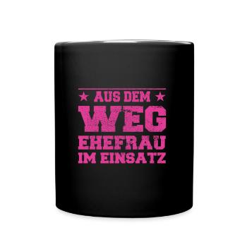 Aus dem Weg Ehefrau im Einsatz Design - Tasse einfarbig - Schwarz - Vorne