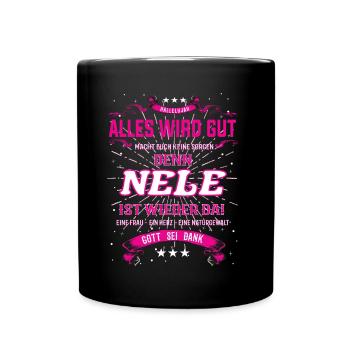 Alles wird gut denn Nele Ist da Outfit - Tasse einfarbig - Schwarz - Vorne