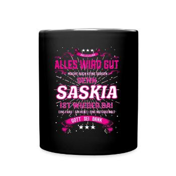 Alles wird gut denn Saskia Ist da Outfit - Tasse einfarbig - Schwarz - Vorne