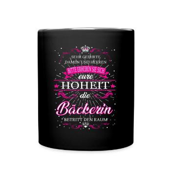 Eure Hoheit Bäckerin betritt den Raum - Tasse einfarbig - Schwarz - Vorne