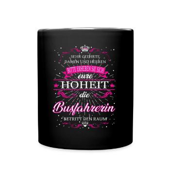 Eure Hoheit Busfahrerin betritt den Raum - Tasse einfarbig - Schwarz - Vorne