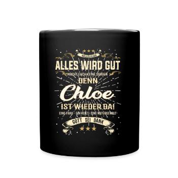 Alles wird gut denn Chloe Ist da Outfit - Tasse einfarbig - Schwarz - Vorne