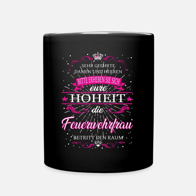 Eure Hoheit die Feuerwehrfrau betritt den Raum - Tasse einfarbig - Schwarz