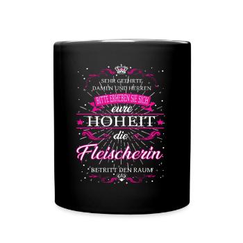 Eure Hoheit die Fleischerin betritt den Raum - Tasse einfarbig - Schwarz - Vorne