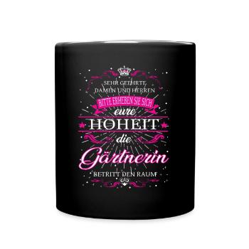 Eure Hoheit die Gärtnerin betritt den Raum - Tasse einfarbig - Schwarz - Vorne