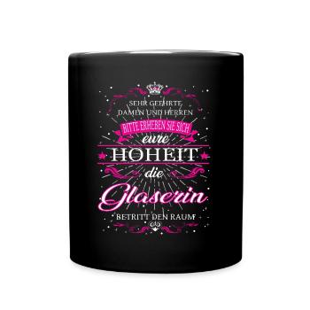 Eure Hoheit die Glaserin betritt den Raum - Tasse einfarbig - Schwarz - Vorne