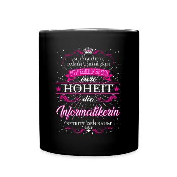Eure Hoheit die Informatikerin betritt den Raum - Tasse einfarbig - Schwarz - Vorne