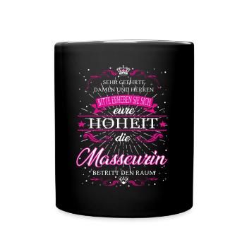 Eure Hoheit die Masseurin betritt den Raum - Tasse einfarbig - Schwarz - Vorne