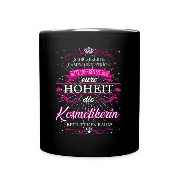 Eure Hoheit die Kosmetikerin betritt den Raum - Tasse einfarbig - Schwarz - Vorne