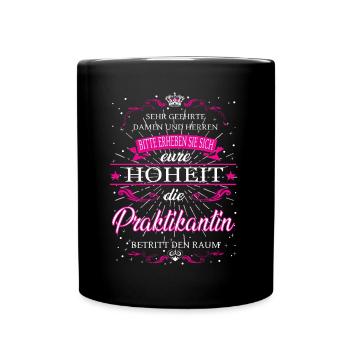 Eure Hoheit die Praktikantin betritt den Raum - Tasse einfarbig - Schwarz - Vorne