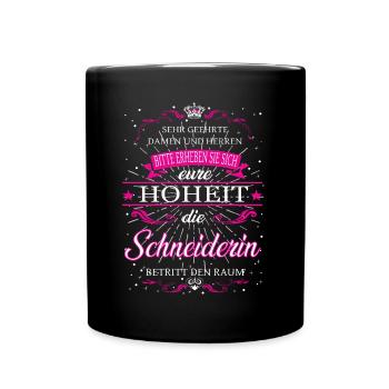 Eure Hoheit die Schneiderin betritt den Raum - Tasse einfarbig - Schwarz - Vorne