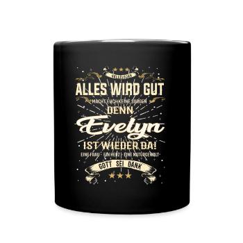 Alles wird gut denn Evelyn Ist da Outfit - Tasse einfarbig - Schwarz - Vorne