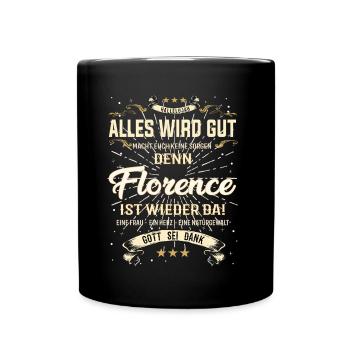 Alles wird gut denn Florence Ist da Outfit - Tasse einfarbig - Schwarz - Vorne