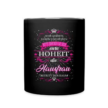 Your Highness the Housewife enters the room - Full Colour Mug - black - Front