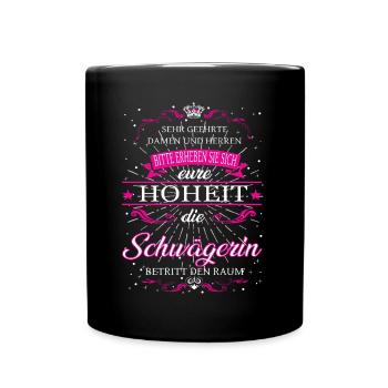 Eure Hoheit die Schwägerin betritt den Raum - Tasse einfarbig - Schwarz - Vorne