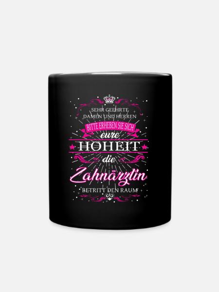 Eure Hoheit die Zahnärztin betritt den Raum - Tasse einfarbig - Schwarz