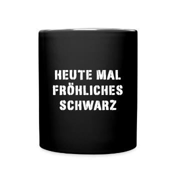 Heute mal fröhliches schwarz - Tasse einfarbig - Schwarz - Vorne