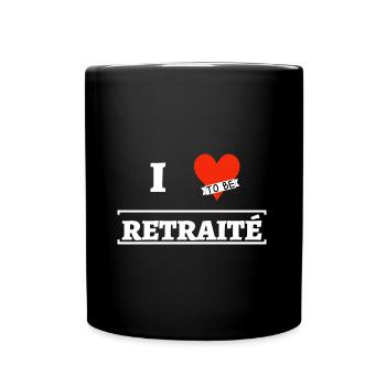 I love to be retraité. J'aime être à la retraite. - Mug uni - noir - Devant