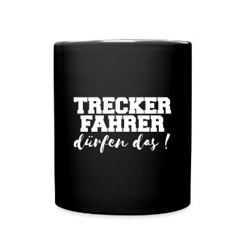 Treckerfahrer Dürfen Das! Trecker Trekker Landwirt - Tasse einfarbig - Schwarz - Vorne