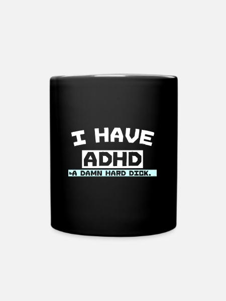 I HAVE ADHD (A DAMN HARD DCK.) - Tasse einfarbig - Schwarz