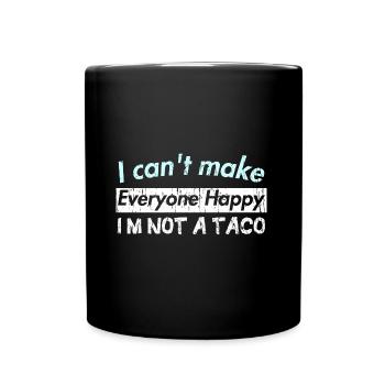 I can't make Everyone Happy I'M NOT A TACO - Tasse einfarbig - Schwarz - Vorne