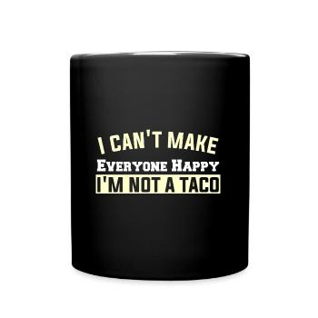 I can't make Everyone Happy I'M NOT A TACO - Tasse einfarbig - Schwarz - Vorne