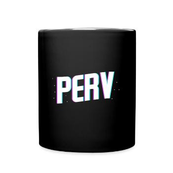 Perv Sexuality Dirty Saying Filthy Naughty Pervert - Full Colour Mug - black - Front