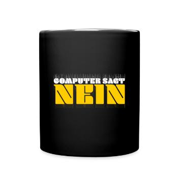 Computer sagt nein! Lustiger Serien Fan - Tasse einfarbig - Schwarz - Vorne