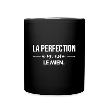 La perfection a un nom : le mien - Mug uni - noir - Devant