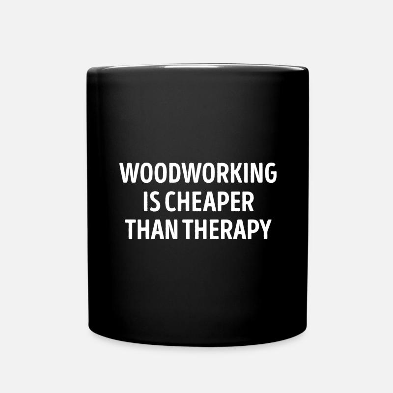 Woodworking Is Cheaper Than Therapy - Full Colour Mug - black