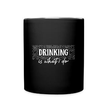 Drinking is what i do - Mug uni - noir - Devant