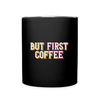 But first Coffee - Retro coffee lover saying - Full Colour Mug - black - Front
