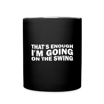 That´s enough I´m going on the swing - Tasse einfarbig - Schwarz - Vorne