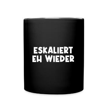 Eskaliert eh wieder - Lustiger Spruch - Tasse einfarbig - Schwarz - Vorne
